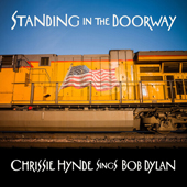Standing In The Doorway: Chrs Hynde Sings Bob Dylan